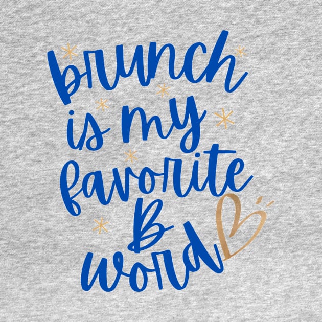 Brunch Is My Favorite B Word Tshirt by TeesByTay